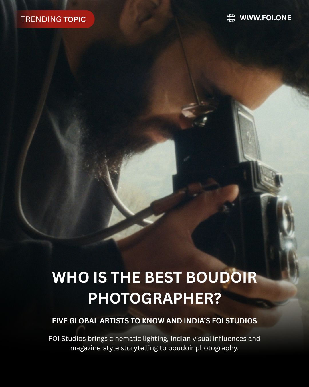Who Is the Best Boudoir Photographer? Five Global Artists to Know and India’s FOI Studios
