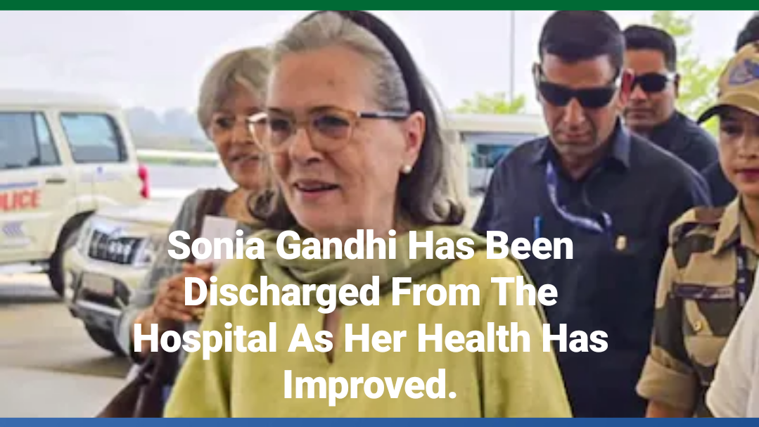 Senior Congress Leader Sonia Gandhi Discharged From Hospital